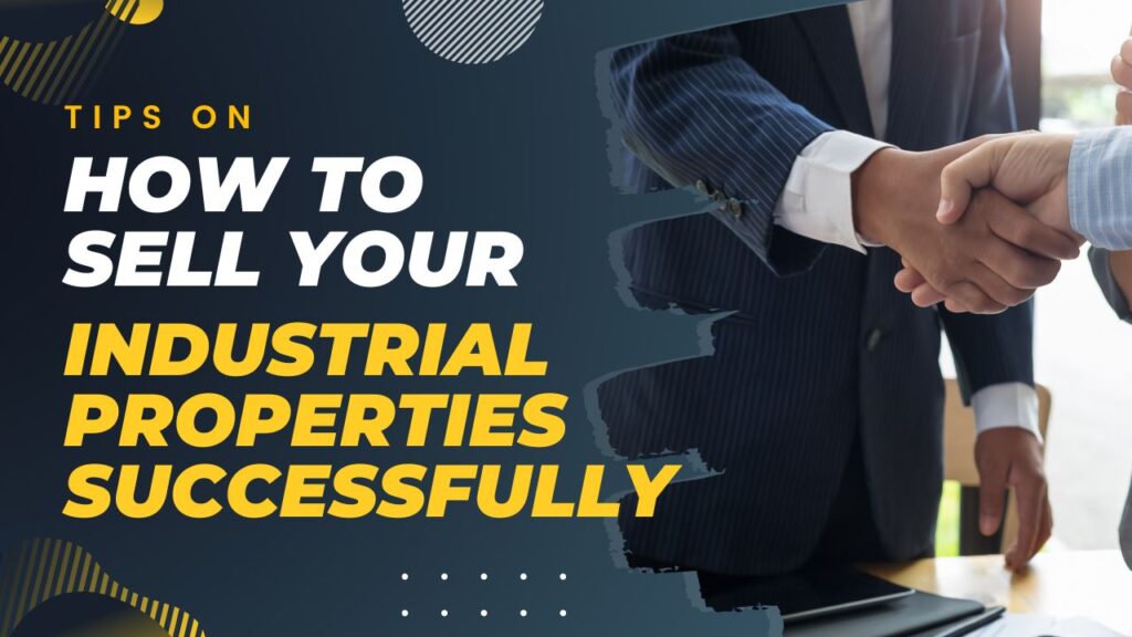 Tips On How to Sell Your Industrial Properties Successfully